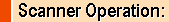 Scanner Operation